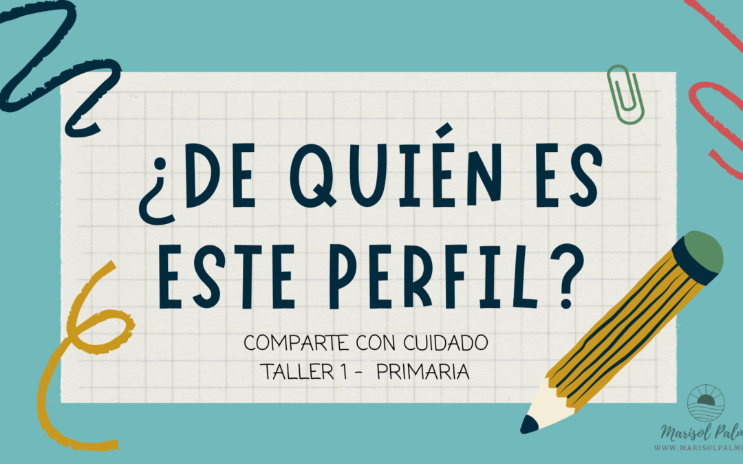 Ciberseguridad Infantil – Taller 2 – ¿De quién es este perfil? –