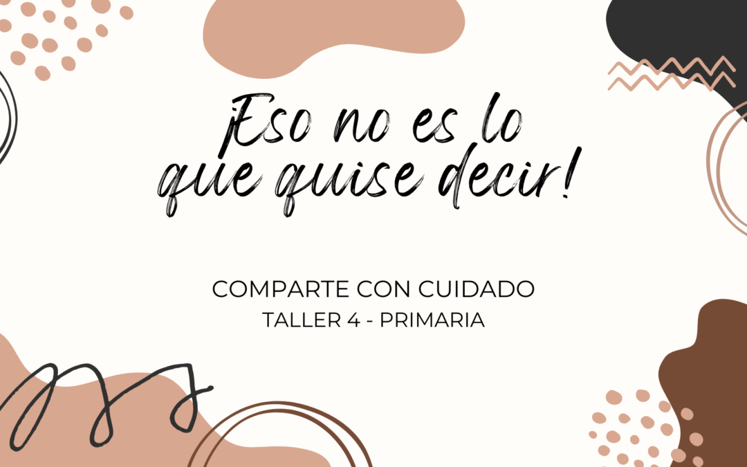 Ciberseguridad Infantil – Taller 4 – ¡Eso no es lo que quise decir!