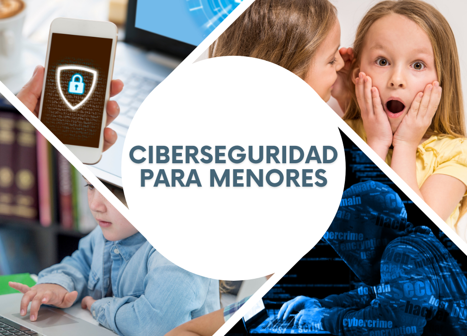 Ciberseguridad para menores, ¡protégelos!